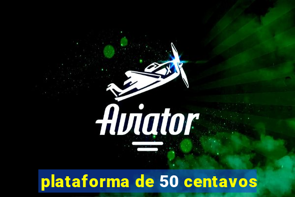 plataforma de 50 centavos